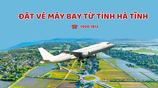 Đặt vé máy bay từ tỉnh Hà Tĩnh